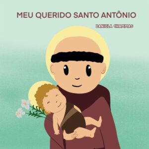 Meu Querido Santo Antônio!