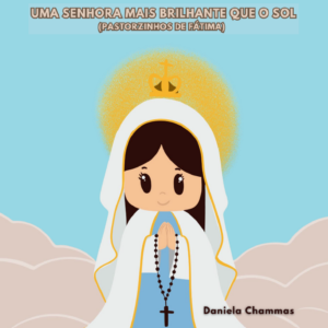 Uma senhora mais brilhante que o sol: Pastorzinhos de Fátima