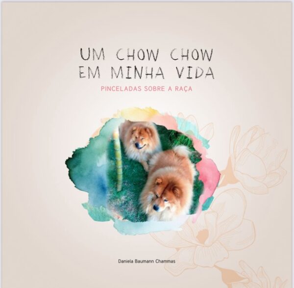 Um Chow Chow em minha vida - pinceladas sobre a raça